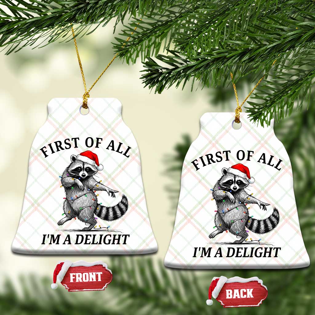First Of All I Am A Delight Ceramic Ornament Funny Christmas Raccoon - Wonder Print Shop
