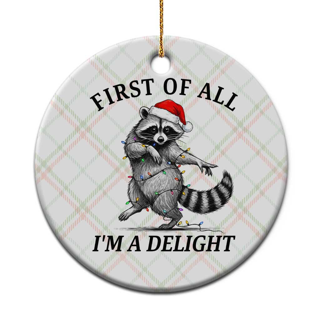 First Of All I Am A Delight Ceramic Ornament Funny Christmas Raccoon - Wonder Print Shop