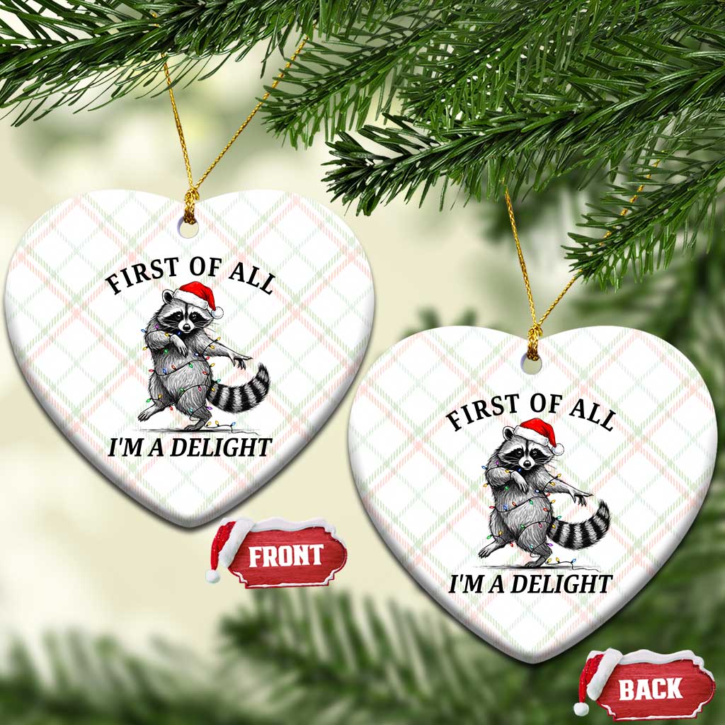 First Of All I Am A Delight Ceramic Ornament Funny Christmas Raccoon - Wonder Print Shop