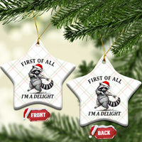First Of All I Am A Delight Ceramic Ornament Funny Christmas Raccoon - Wonder Print Shop
