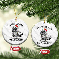 First Of All I Am A Delight Ceramic Ornament Funny Christmas Raccoon - Wonder Print Shop