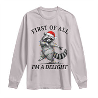 First Of All I Am A Delight Long Sleeve Shirt Funny Christmas Raccoon - Wonder Print Shop