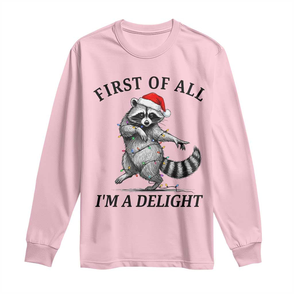 First Of All I Am A Delight Long Sleeve Shirt Funny Christmas Raccoon - Wonder Print Shop