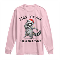 First Of All I Am A Delight Long Sleeve Shirt Funny Christmas Raccoon - Wonder Print Shop
