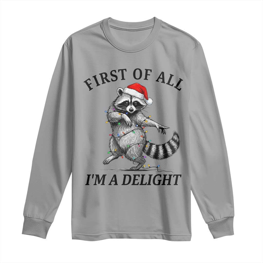 First Of All I Am A Delight Long Sleeve Shirt Funny Christmas Raccoon - Wonder Print Shop