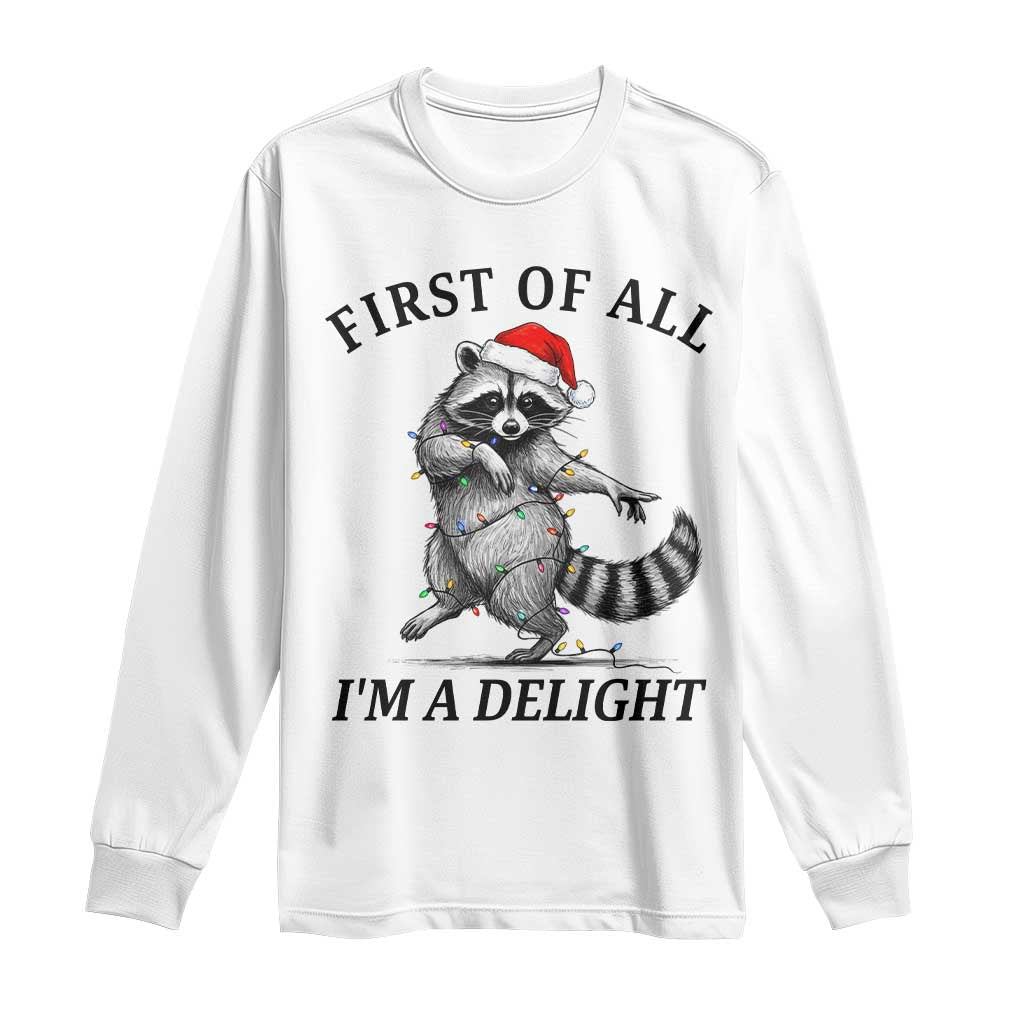 First Of All I Am A Delight Long Sleeve Shirt Funny Christmas Raccoon - Wonder Print Shop