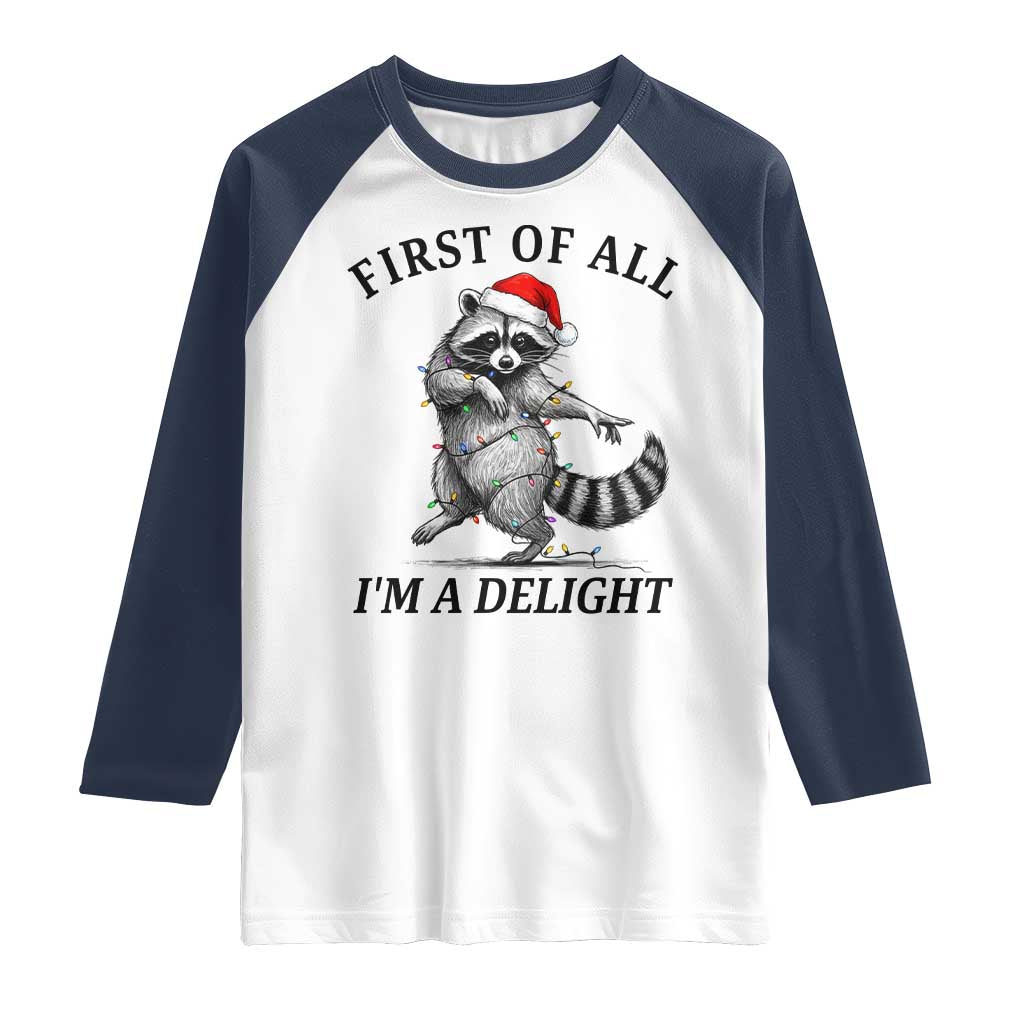 First Of All I Am A Delight Raglan Shirt Funny Christmas Raccoon - Wonder Print Shop