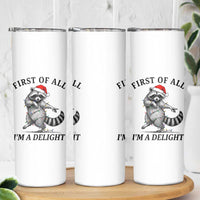 First Of All I Am A Delight Skinny Tumbler Funny Christmas Raccoon - Wonder Print Shop