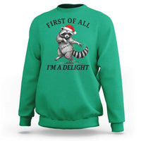 First Of All I Am A Delight Sweatshirt Funny Christmas Raccoon - Wonder Print Shop