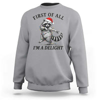 First Of All I Am A Delight Sweatshirt Funny Christmas Raccoon - Wonder Print Shop