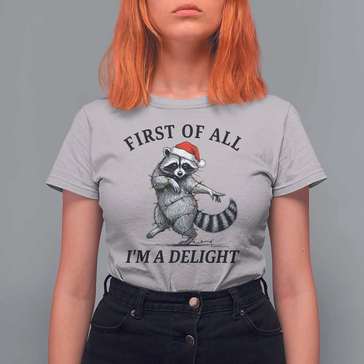 First Of All I Am A Delight T Shirt For Women Funny Christmas Raccoon - Wonder Print Shop