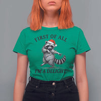 First Of All I Am A Delight T Shirt For Women Funny Christmas Raccoon - Wonder Print Shop