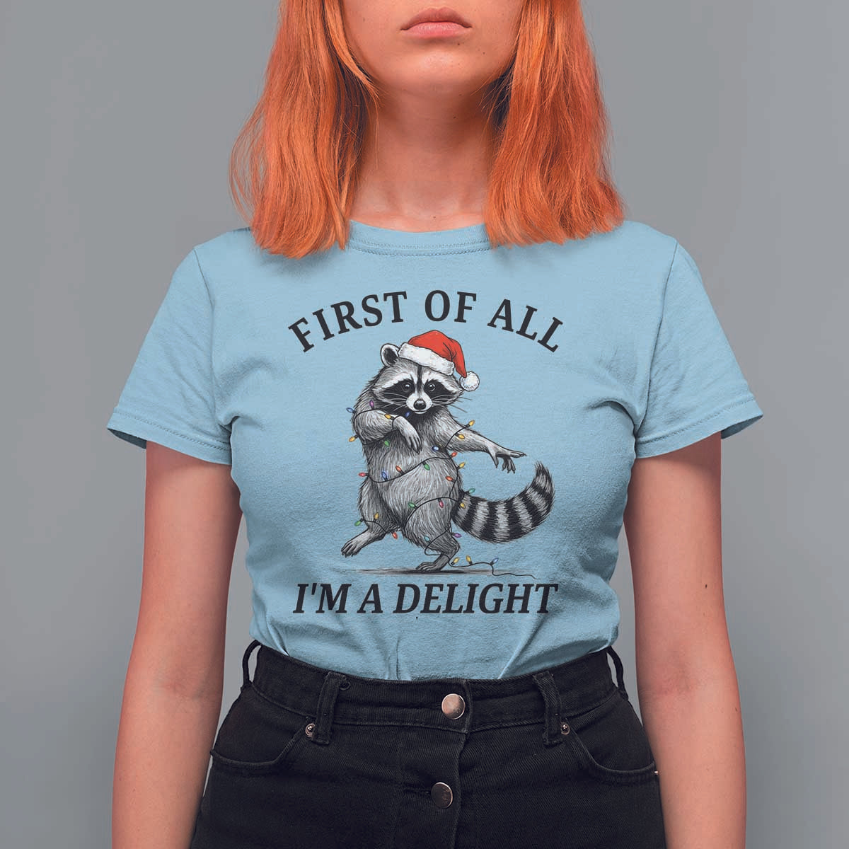 First Of All I Am A Delight T Shirt For Women Funny Christmas Raccoon - Wonder Print Shop