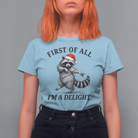 First Of All I Am A Delight T Shirt For Women Funny Christmas Raccoon - Wonder Print Shop