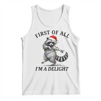 First Of All I Am A Delight Tank Top Funny Christmas Raccoon - Wonder Print Shop