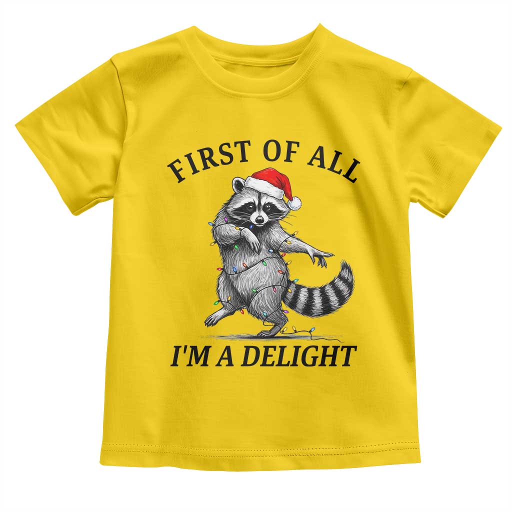 First Of All I Am A Delight Toddler T Shirt Funny Christmas Raccoon - Wonder Print Shop