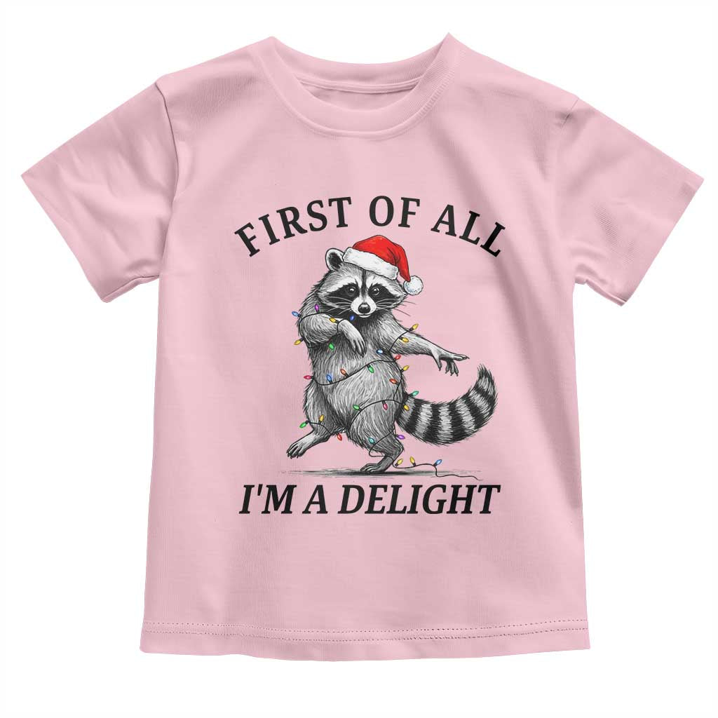 First Of All I Am A Delight Toddler T Shirt Funny Christmas Raccoon - Wonder Print Shop