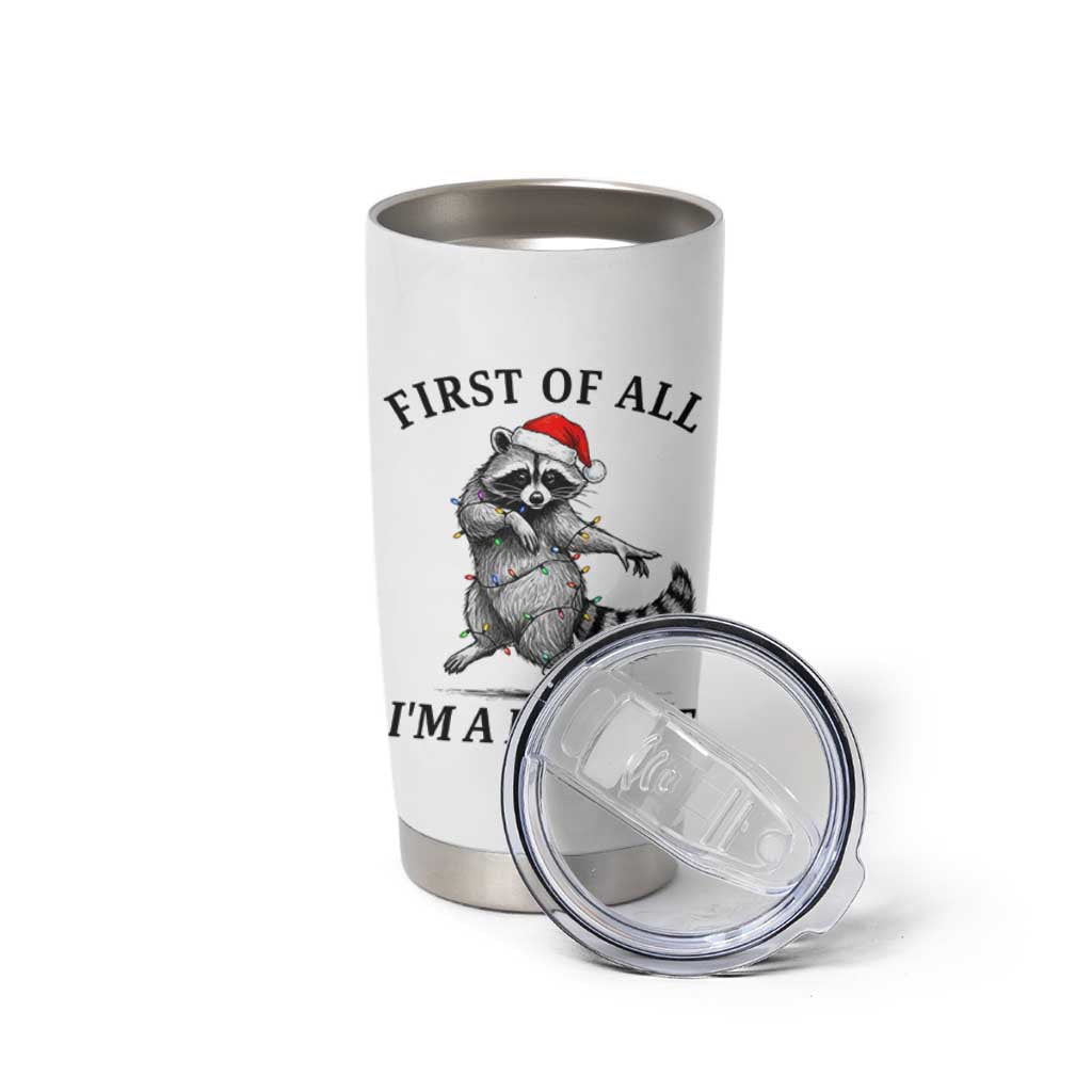 First Of All I Am A Delight Tumbler Cup Funny Christmas Raccoon - Wonder Print Shop