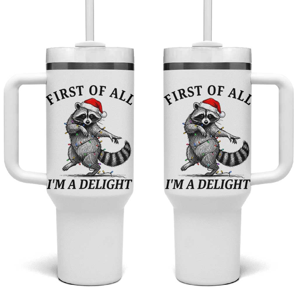 First Of All I Am A Delight Tumbler With Handle Funny Christmas Raccoon - Wonder Print Shop