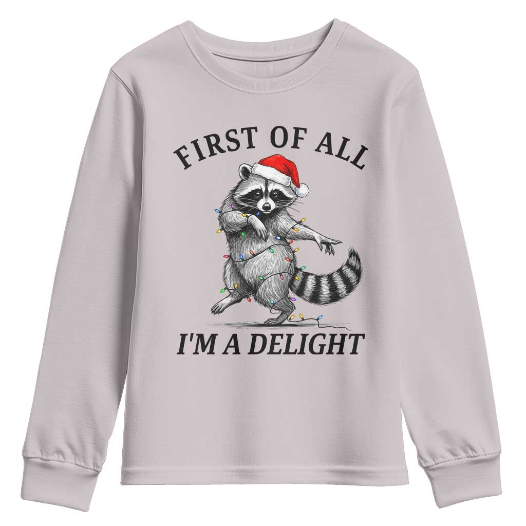 First Of All I Am A Delight Youth Sweatshirt Funny Christmas Raccoon - Wonder Print Shop