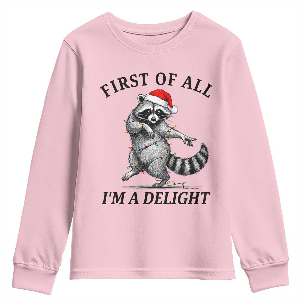 First Of All I Am A Delight Youth Sweatshirt Funny Christmas Raccoon - Wonder Print Shop