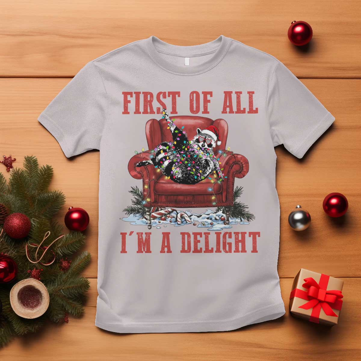 First Of All I Am A Delight T Shirt Funny Raccoon Christmas Meme - Wonder Print Shop