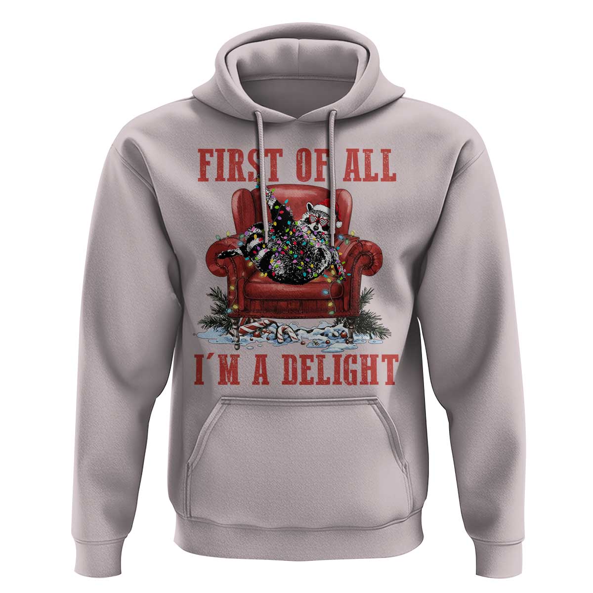 First Of All I Am A Delight Hoodie Funny Raccoon Christmas Meme - Wonder Print Shop