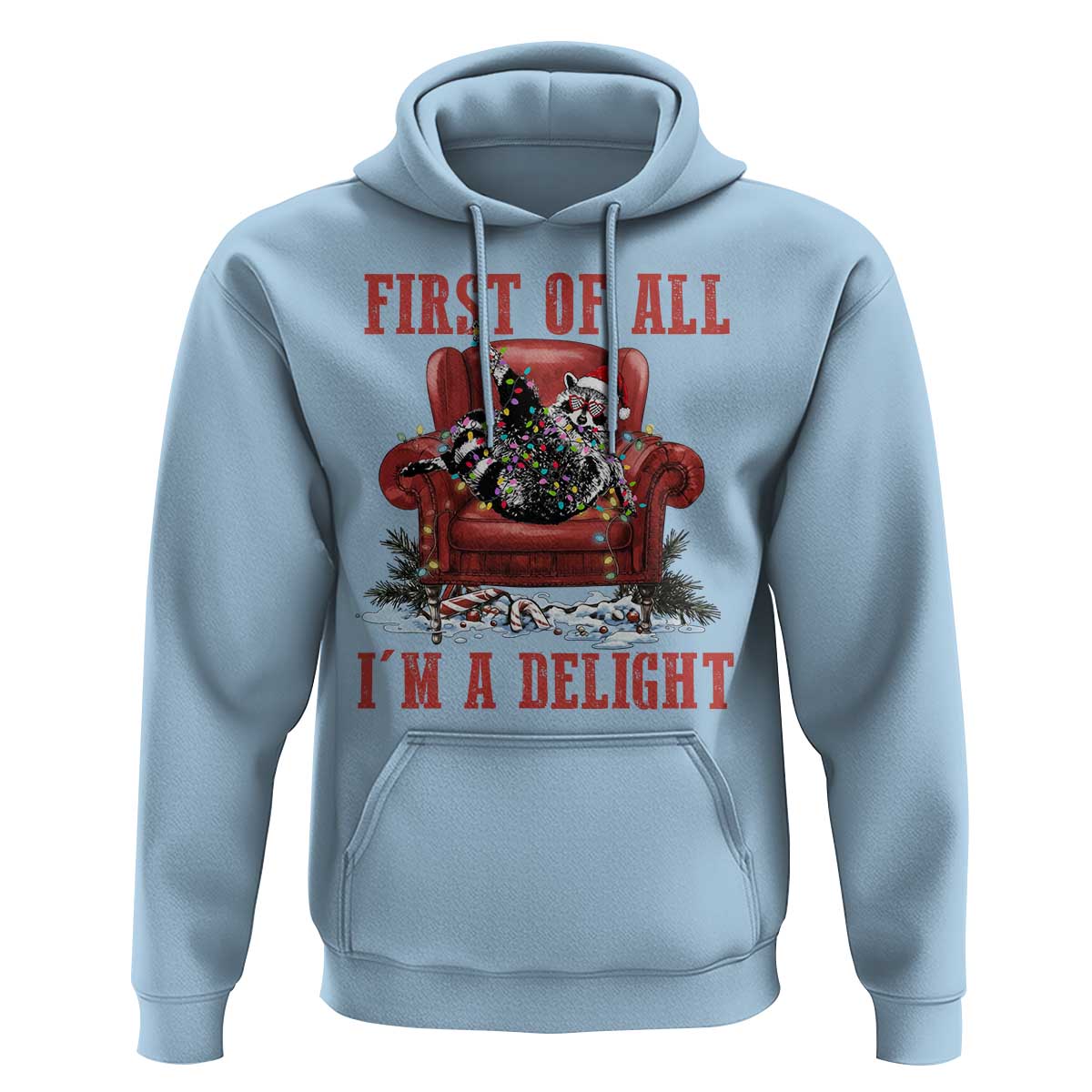 First Of All I Am A Delight Hoodie Funny Raccoon Christmas Meme - Wonder Print Shop