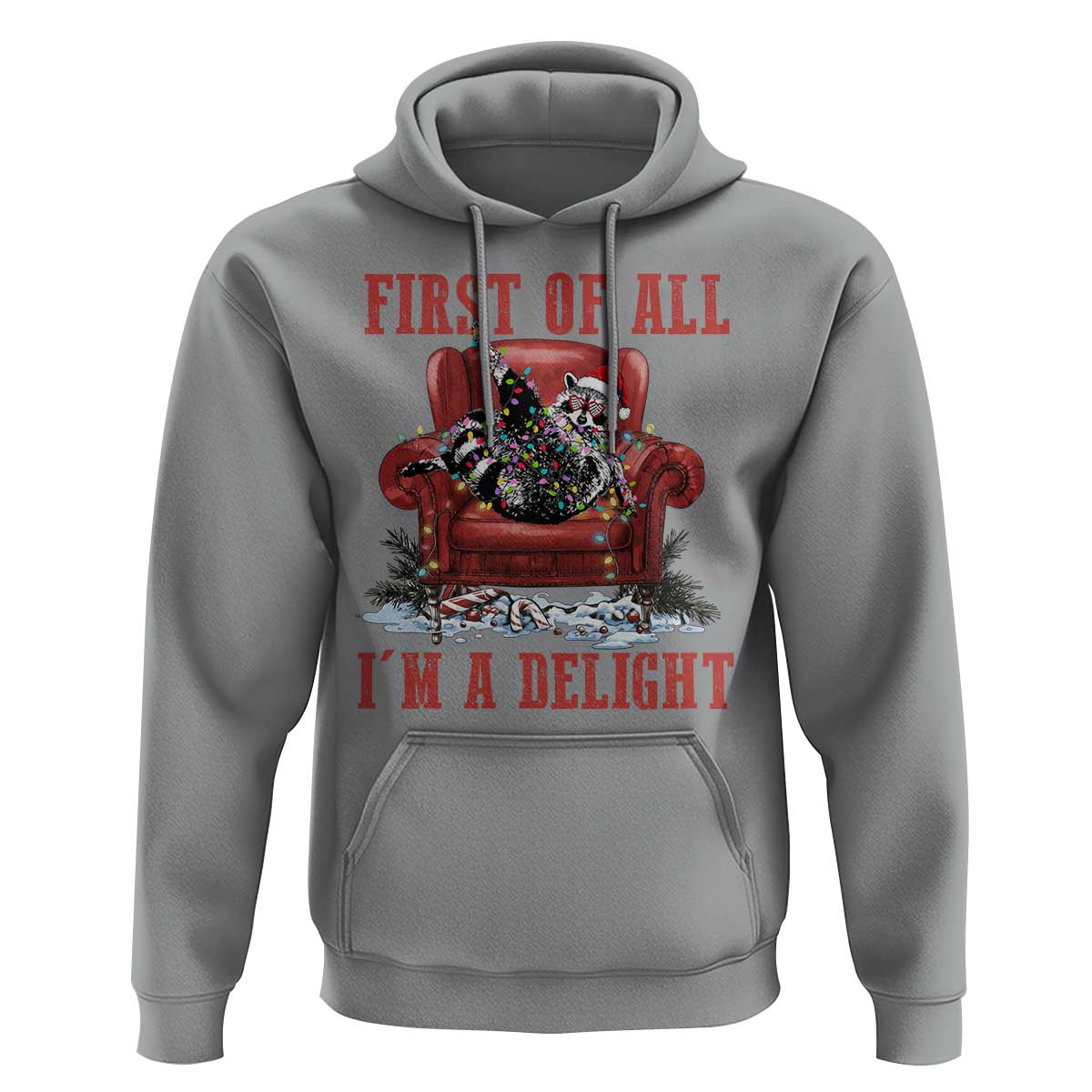 First Of All I Am A Delight Hoodie Funny Raccoon Christmas Meme - Wonder Print Shop