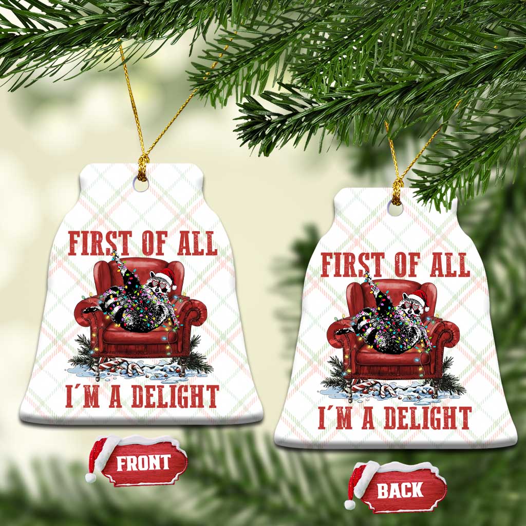 First Of All I Am A Delight Ceramic Ornament Funny Raccoon Christmas Meme - Wonder Print Shop