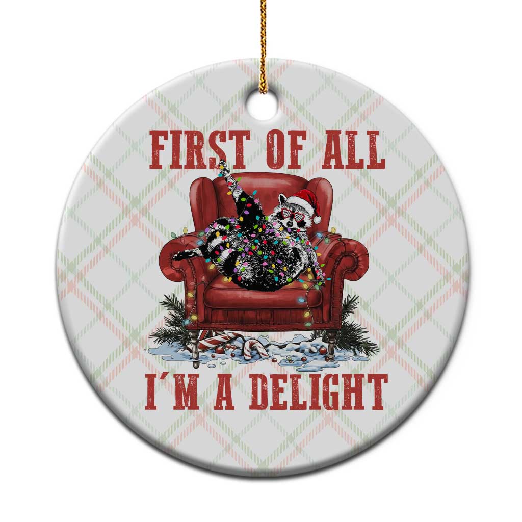 First Of All I Am A Delight Ceramic Ornament Funny Raccoon Christmas Meme - Wonder Print Shop