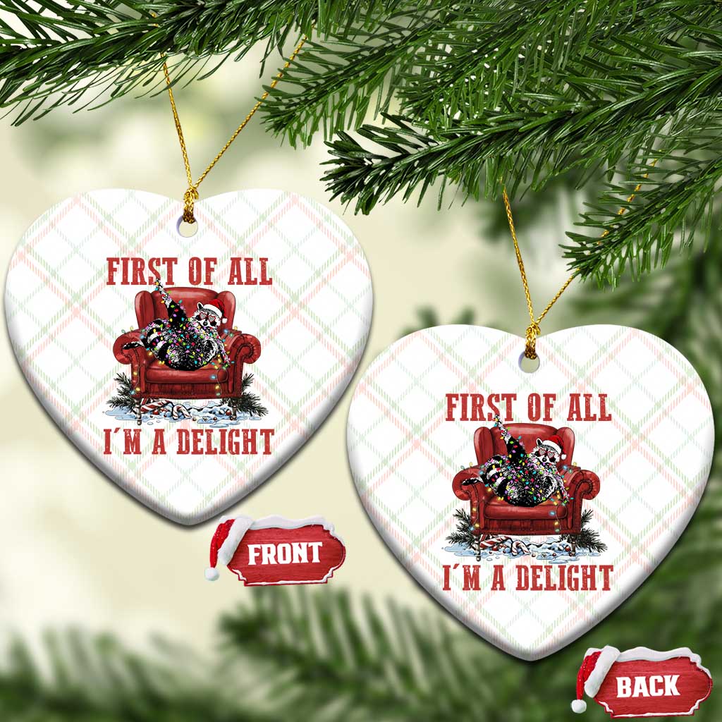 First Of All I Am A Delight Ceramic Ornament Funny Raccoon Christmas Meme - Wonder Print Shop