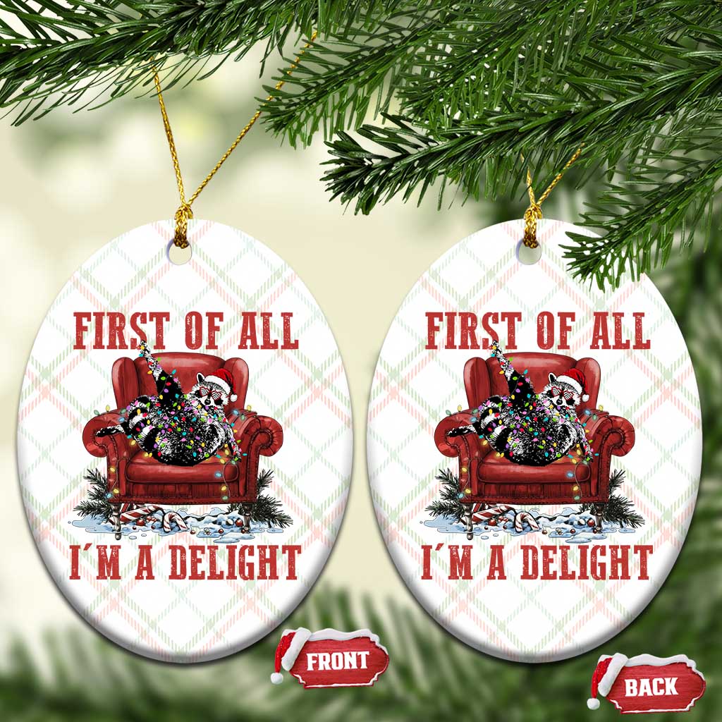 First Of All I Am A Delight Ceramic Ornament Funny Raccoon Christmas Meme - Wonder Print Shop