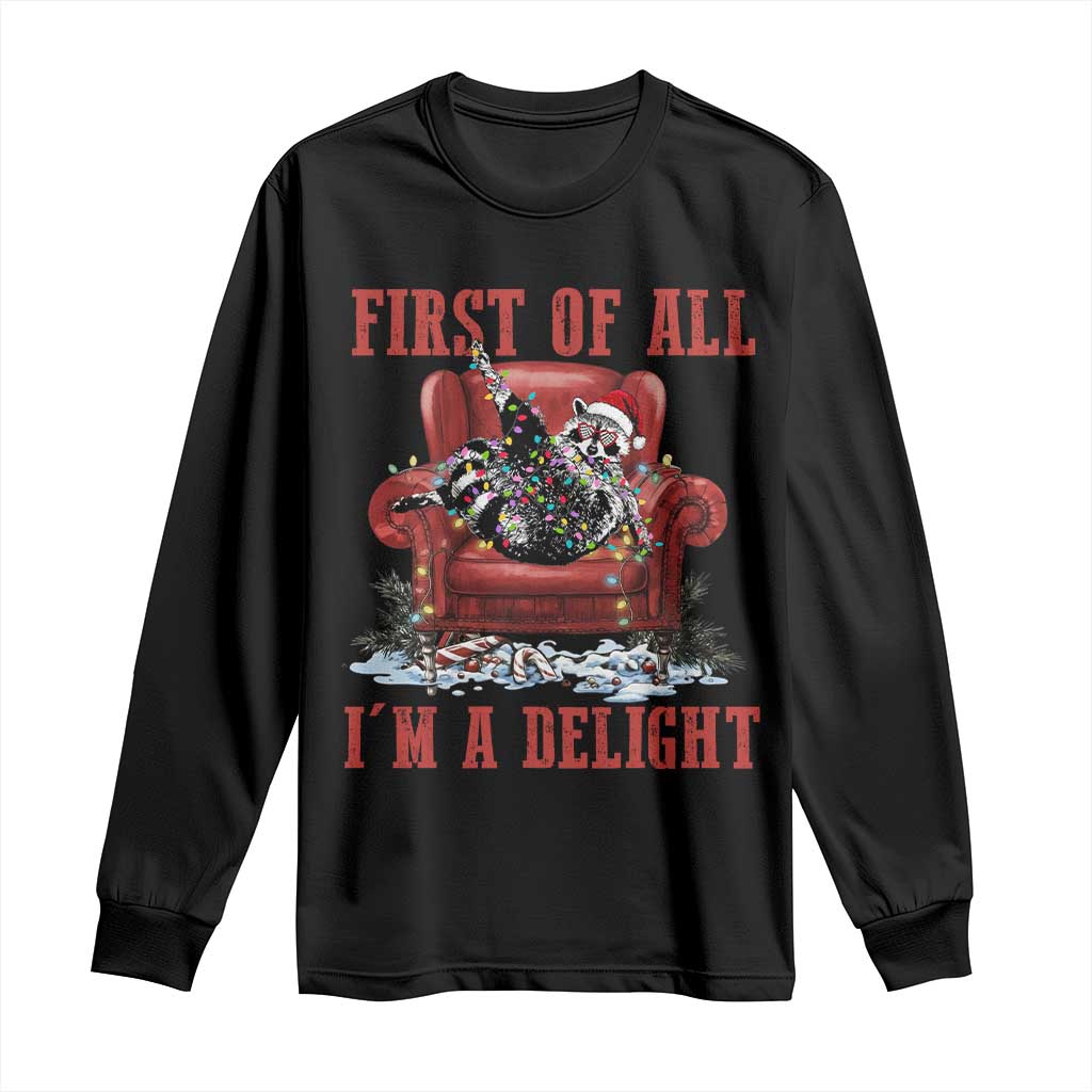 First Of All I Am A Delight Long Sleeve Shirt Funny Raccoon Christmas Meme - Wonder Print Shop