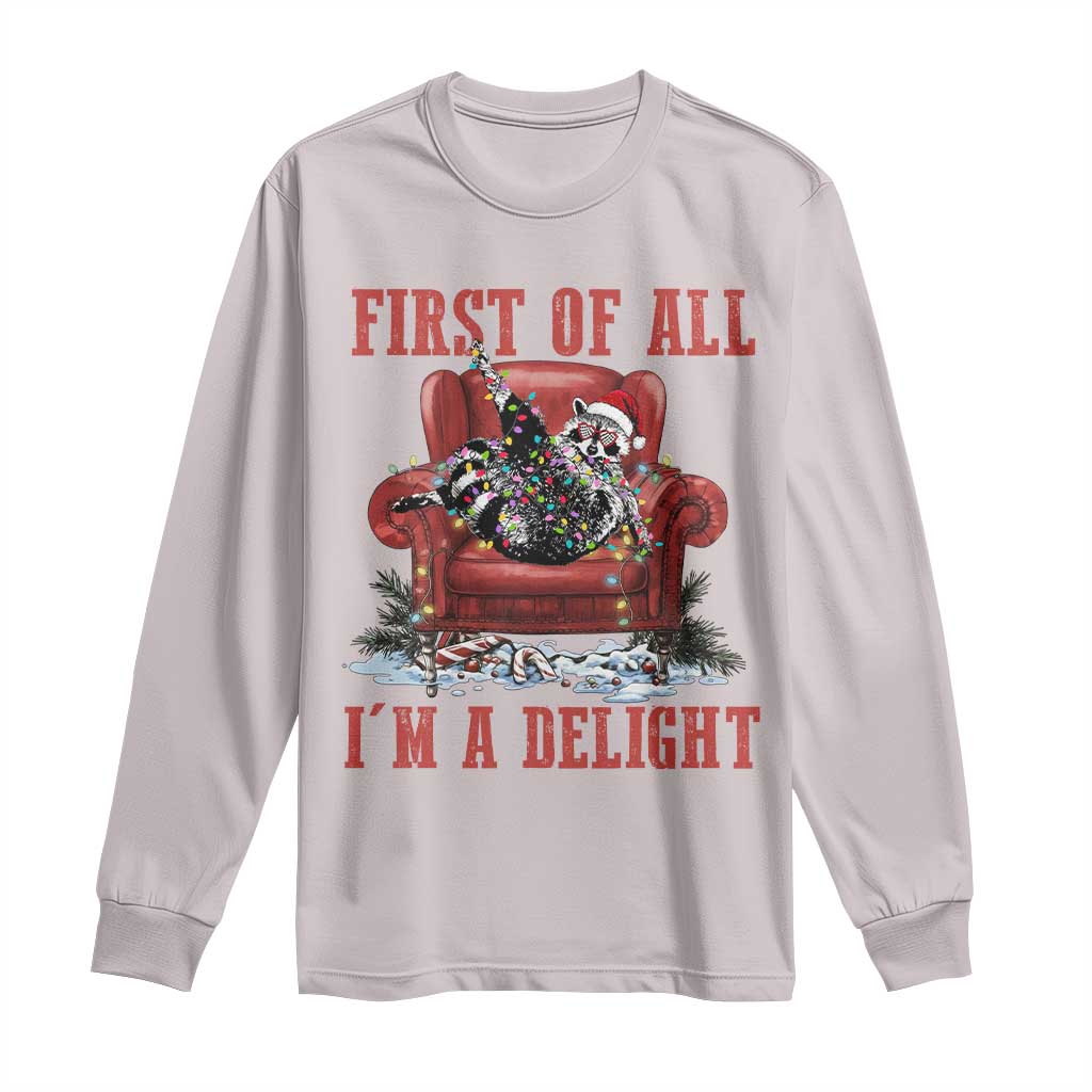 First Of All I Am A Delight Long Sleeve Shirt Funny Raccoon Christmas Meme - Wonder Print Shop