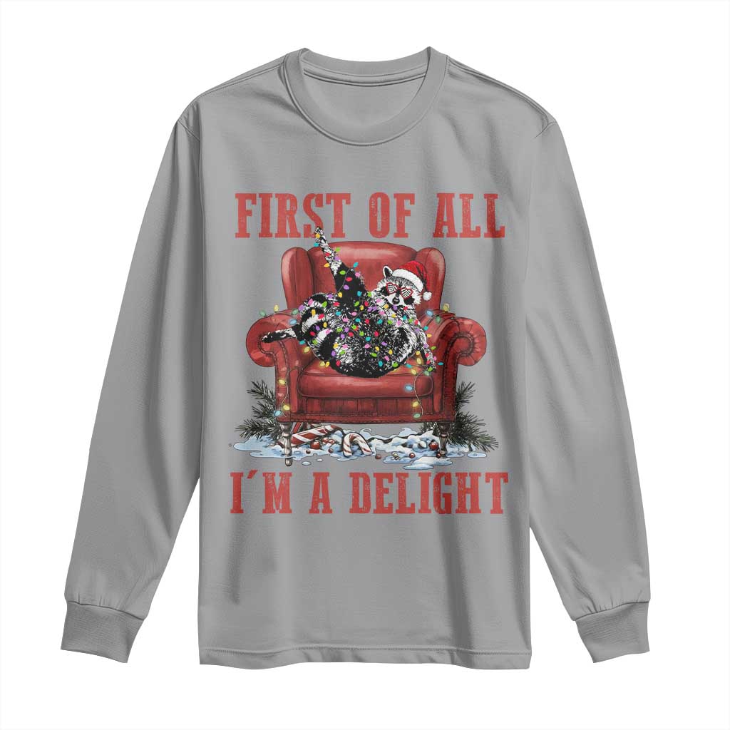 First Of All I Am A Delight Long Sleeve Shirt Funny Raccoon Christmas Meme - Wonder Print Shop