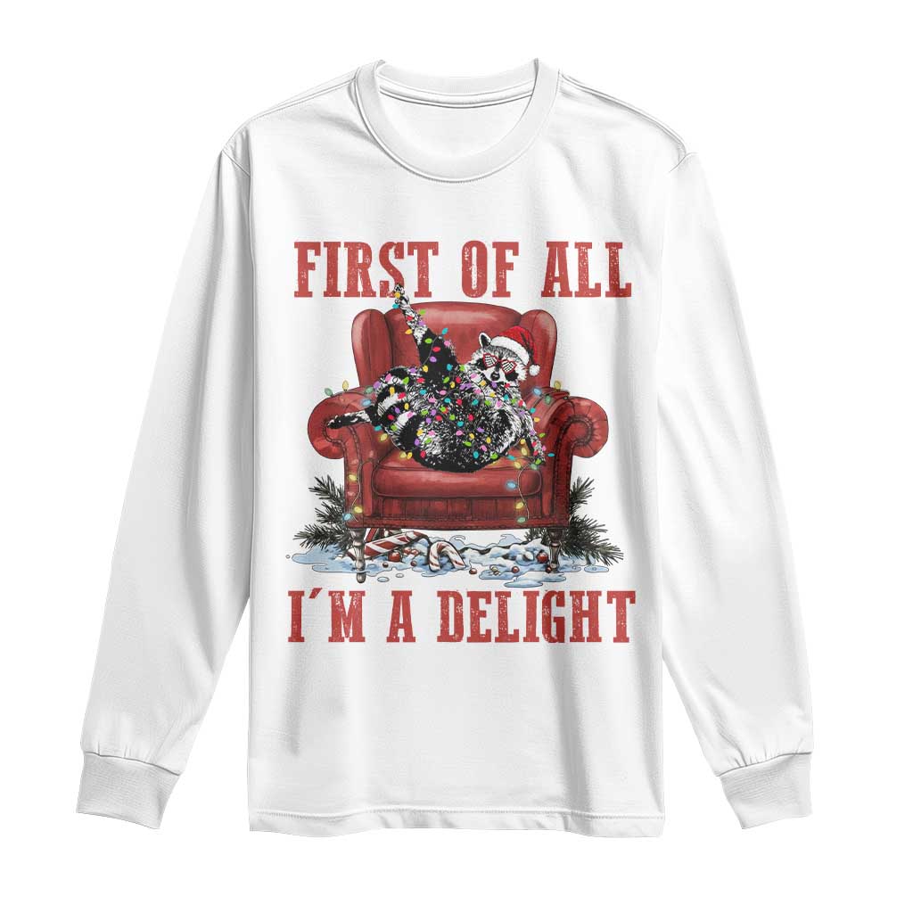 First Of All I Am A Delight Long Sleeve Shirt Funny Raccoon Christmas Meme - Wonder Print Shop