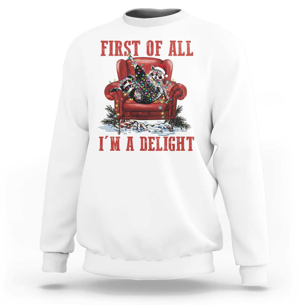 First Of All I Am A Delight Sweatshirt Funny Raccoon Christmas Meme - Wonder Print Shop