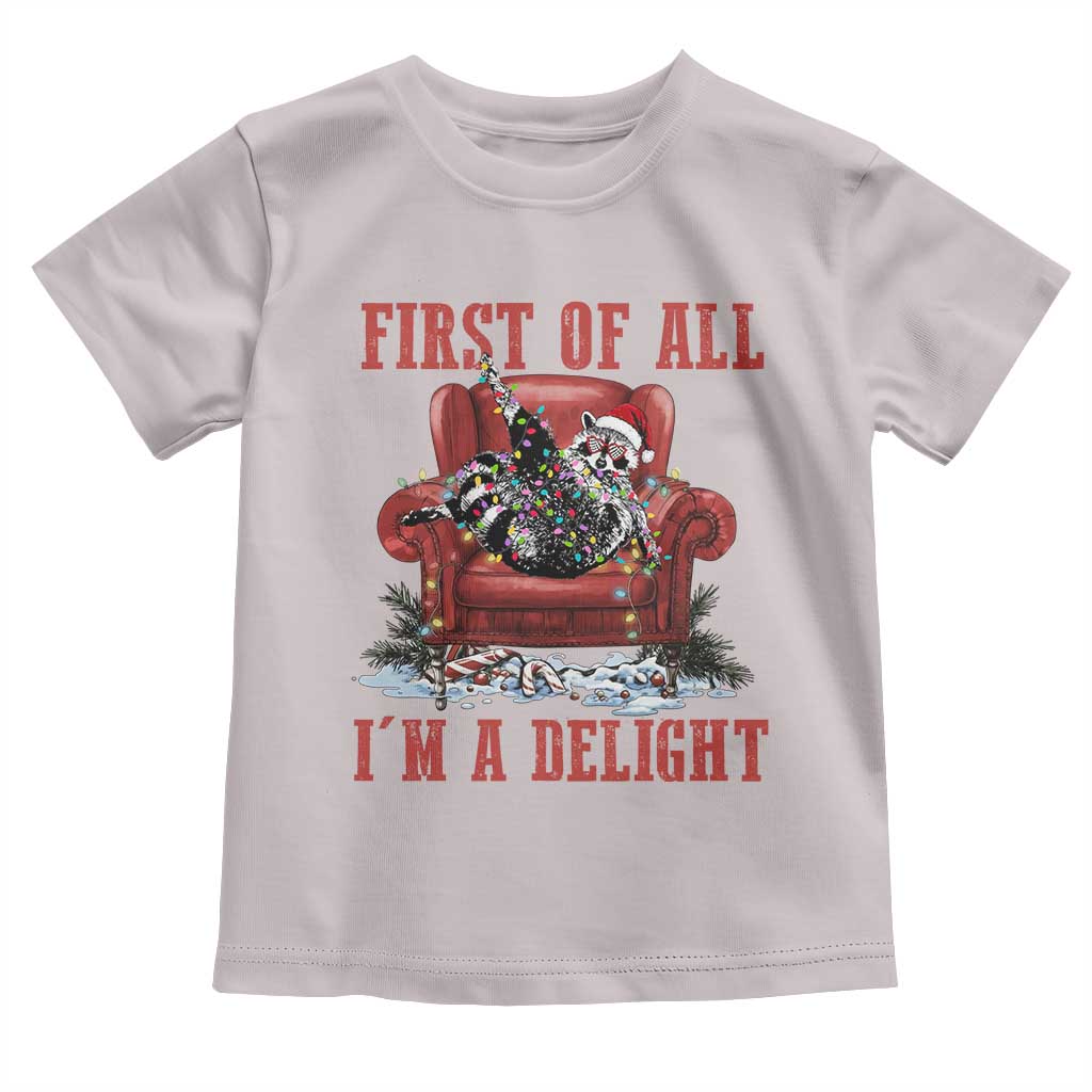 First Of All I Am A Delight Toddler T Shirt Funny Raccoon Christmas Meme - Wonder Print Shop