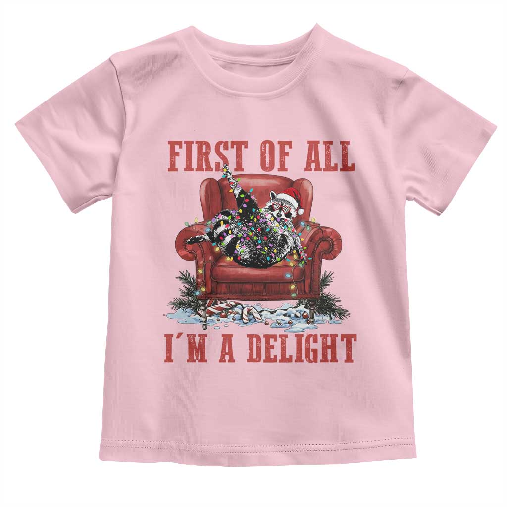 First Of All I Am A Delight Toddler T Shirt Funny Raccoon Christmas Meme - Wonder Print Shop