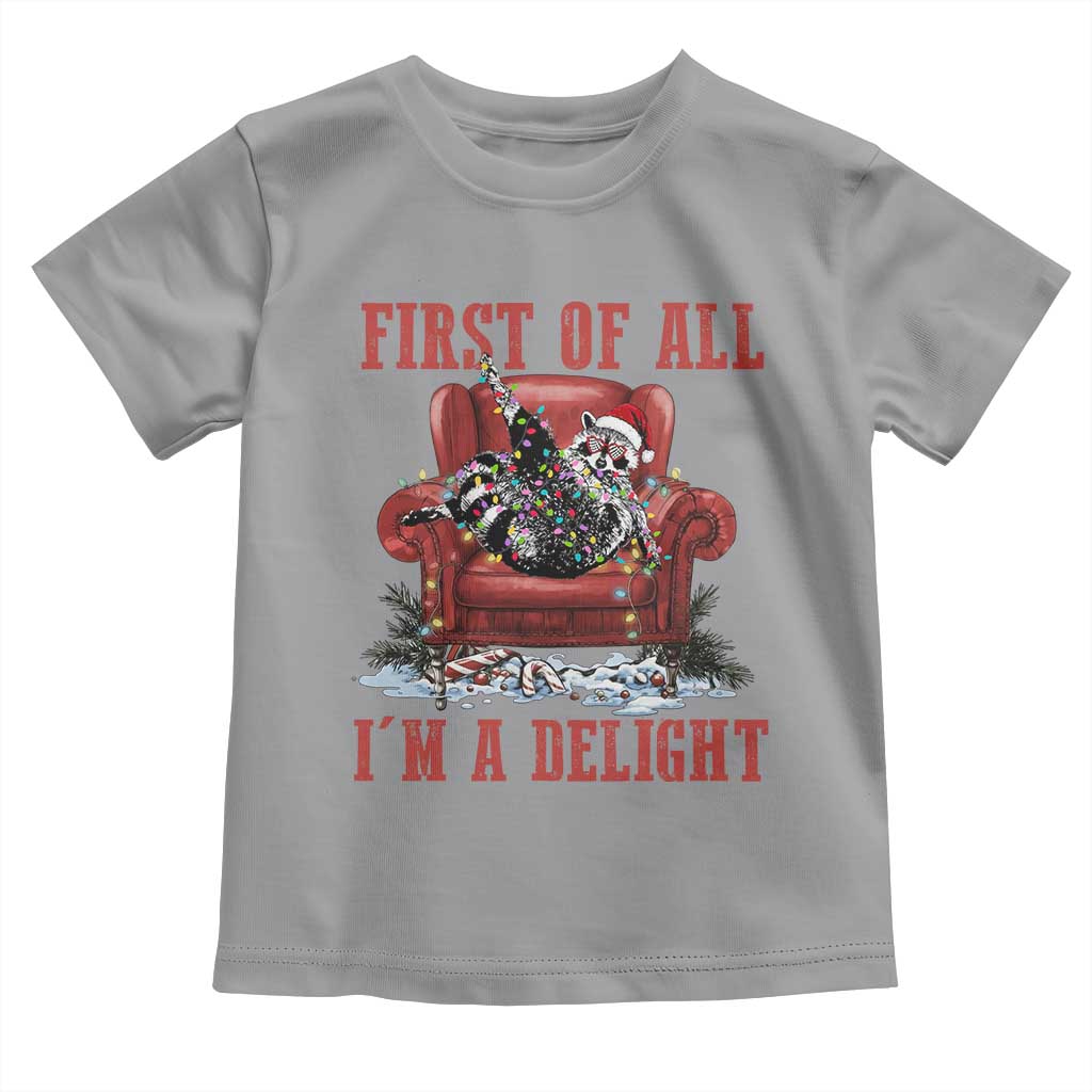 First Of All I Am A Delight Toddler T Shirt Funny Raccoon Christmas Meme - Wonder Print Shop