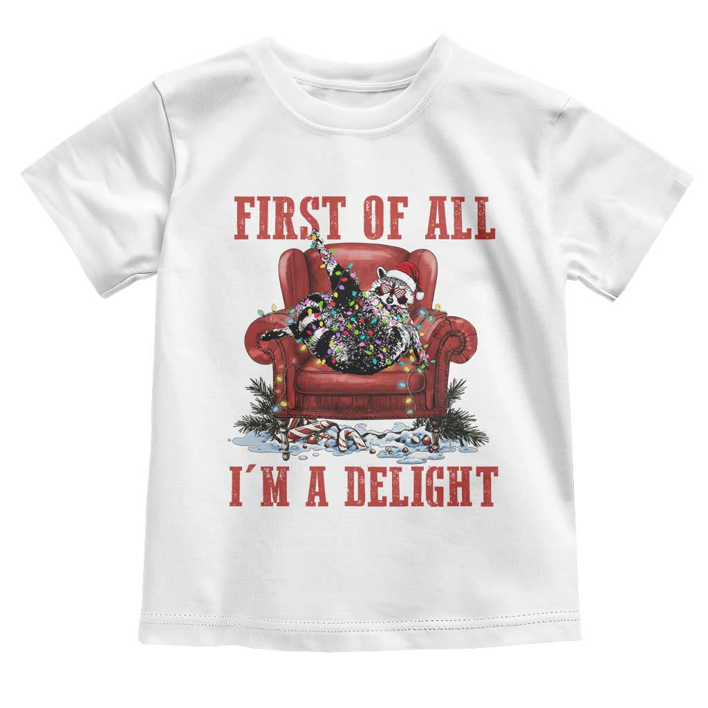 First Of All I Am A Delight Toddler T Shirt Funny Raccoon Christmas Meme - Wonder Print Shop