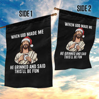 Funny Jesus Christian Christmas Garden Flag When God Made Me He Grinned And Said This Will Be Fun - Wonder Print Shop