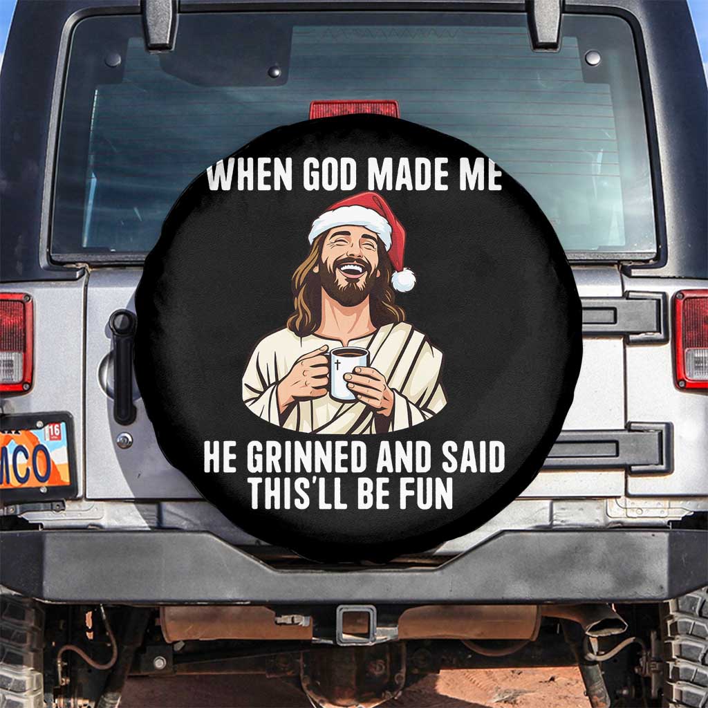 Funny Jesus Christian Christmas Spare Tire Cover When God Made Me He Grinned And Said This Will Be Fun - Wonder Print Shop