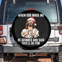 Funny Jesus Christian Christmas Spare Tire Cover When God Made Me He Grinned And Said This Will Be Fun - Wonder Print Shop