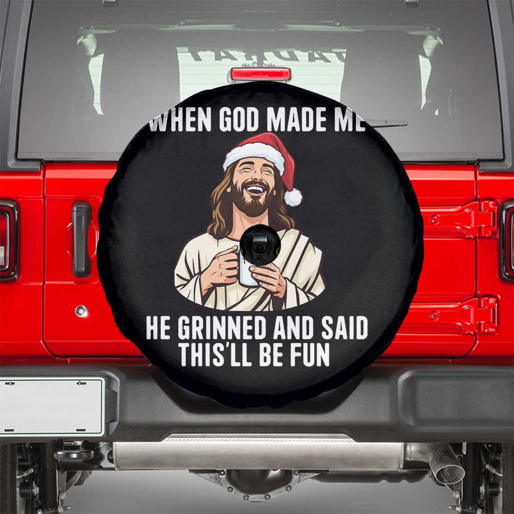 Funny Jesus Christian Christmas Spare Tire Cover When God Made Me He Grinned And Said This Will Be Fun - Wonder Print Shop