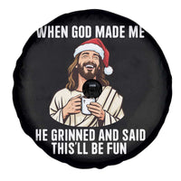 Funny Jesus Christian Christmas Spare Tire Cover When God Made Me He Grinned And Said This Will Be Fun - Wonder Print Shop