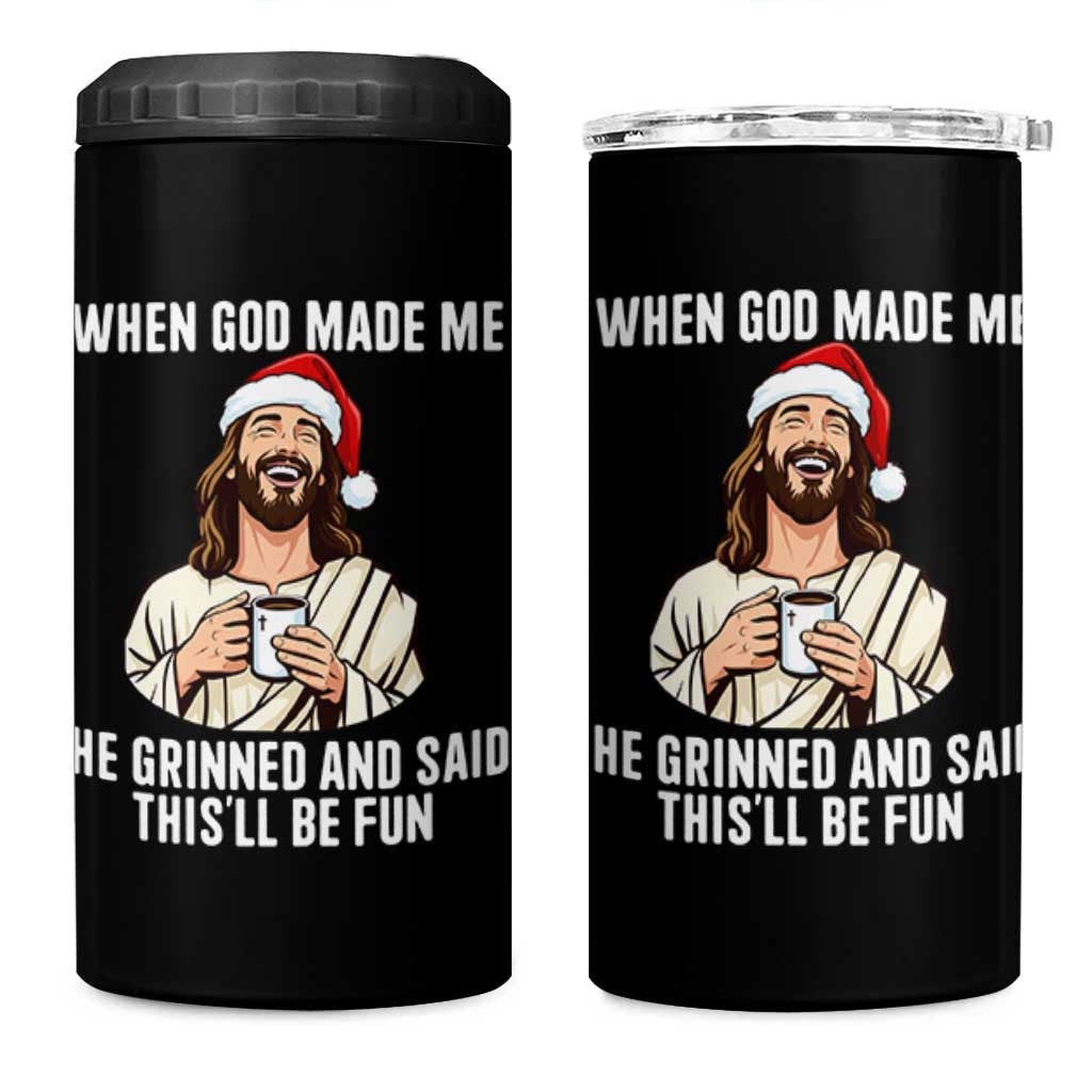 Funny Jesus Christian Christmas 4 in 1 Can Cooler Tumbler When God Made Me He Grinned And Said This Will Be Fun - Wonder Print Shop
