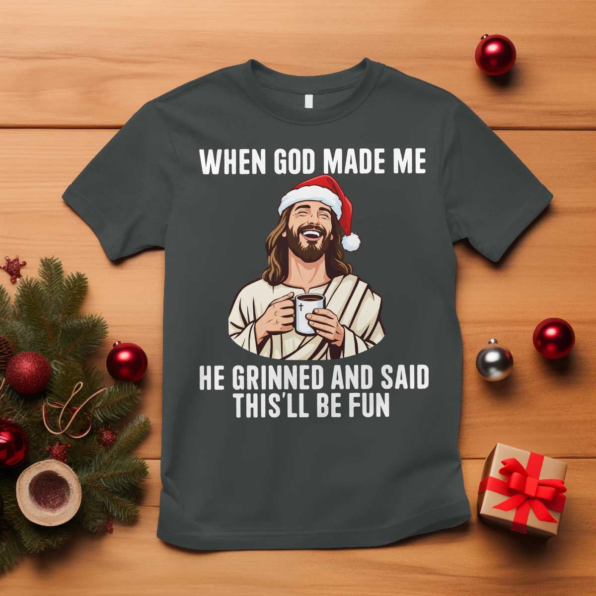 Funny Jesus Christian Christmas T Shirt When God Made Me He Grinned And Said This Will Be Fun - Wonder Print Shop