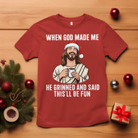 Funny Jesus Christian Christmas T Shirt When God Made Me He Grinned And Said This Will Be Fun - Wonder Print Shop